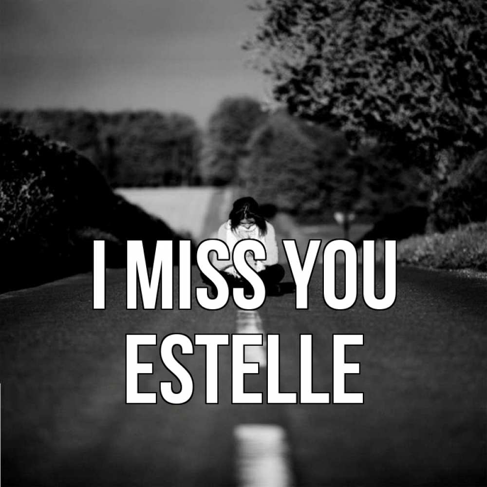 Greetings card с именем, Estelle I miss you фото Greetings with text for free download 