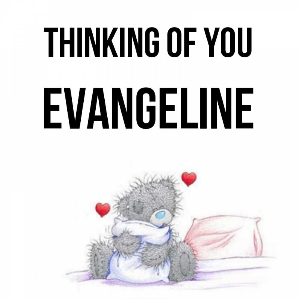 Greetings card с именем, Evangeline Thinking of you мишка на кровати Greetings with text for free download 