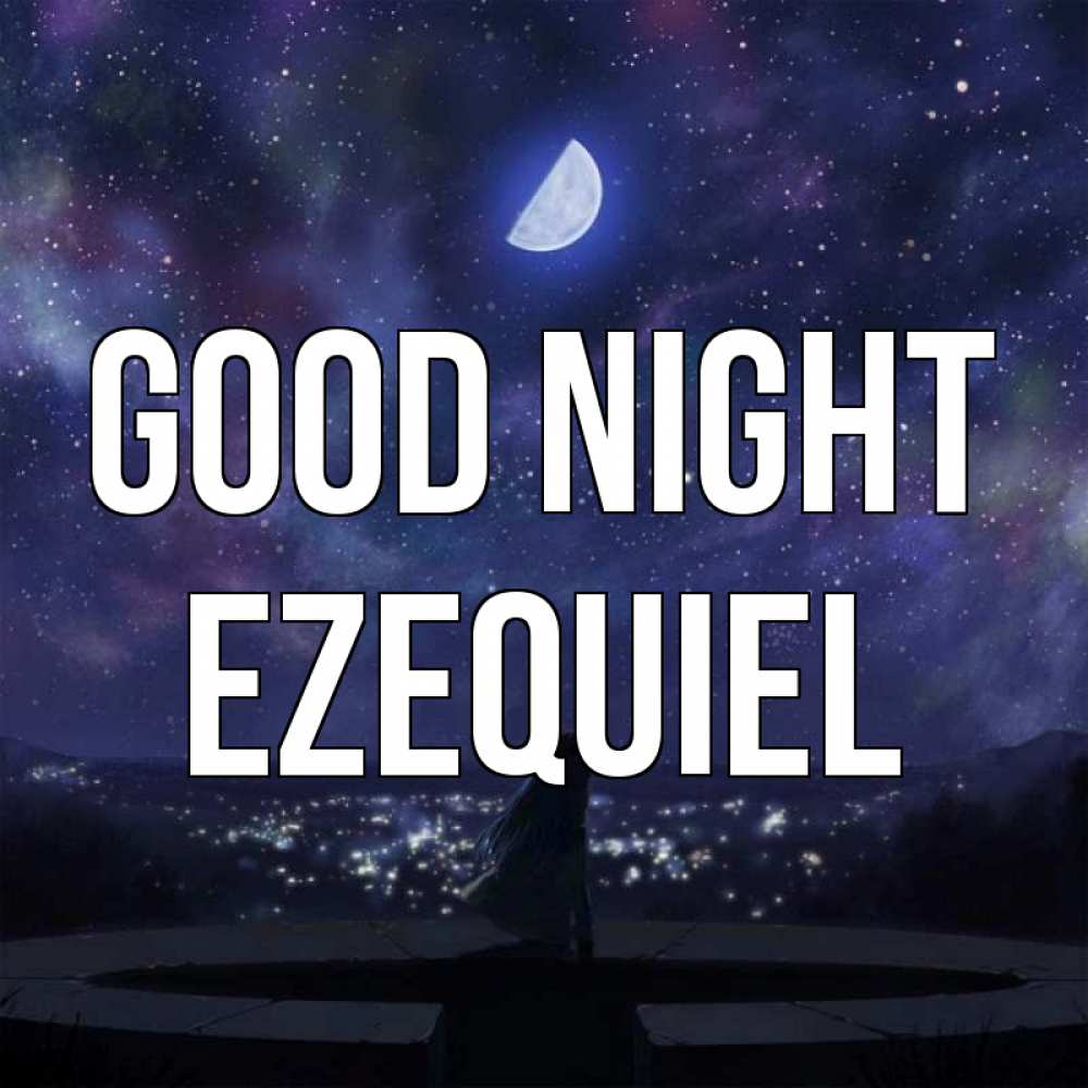 Greetings card с именем, Ezequiel Good night набережная Greetings with text for free download 