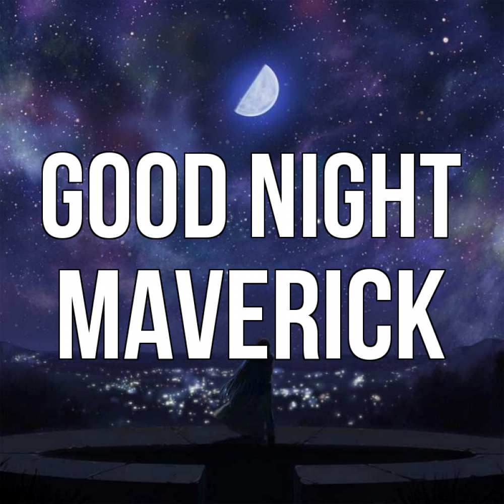 Greetings card с именем, Maverick Good night набережная Greetings with text for free download 