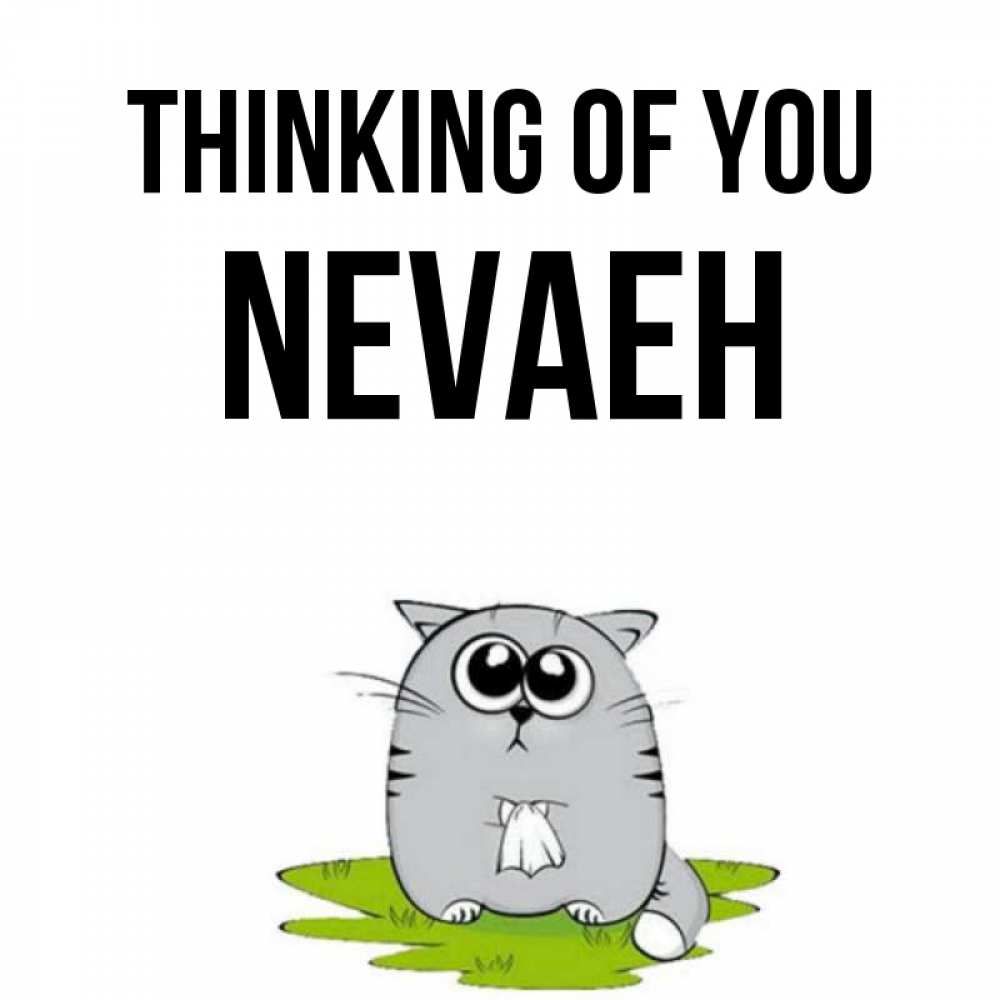 Greetings card с именем, Nevaeh Thinking of you тоска с платочком Greetings with text for free download 