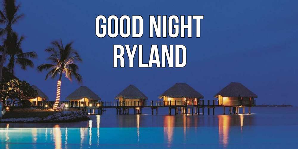 Greetings card с именем, Ryland Good night морское пожелание сладких снов Greetings with text for free download 