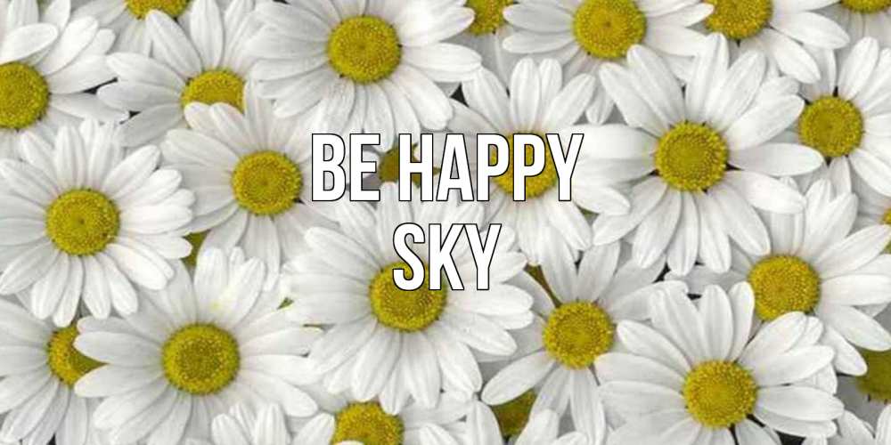 Greetings card с именем, Sky Be happy поляна ромашек Greetings with text for free download 