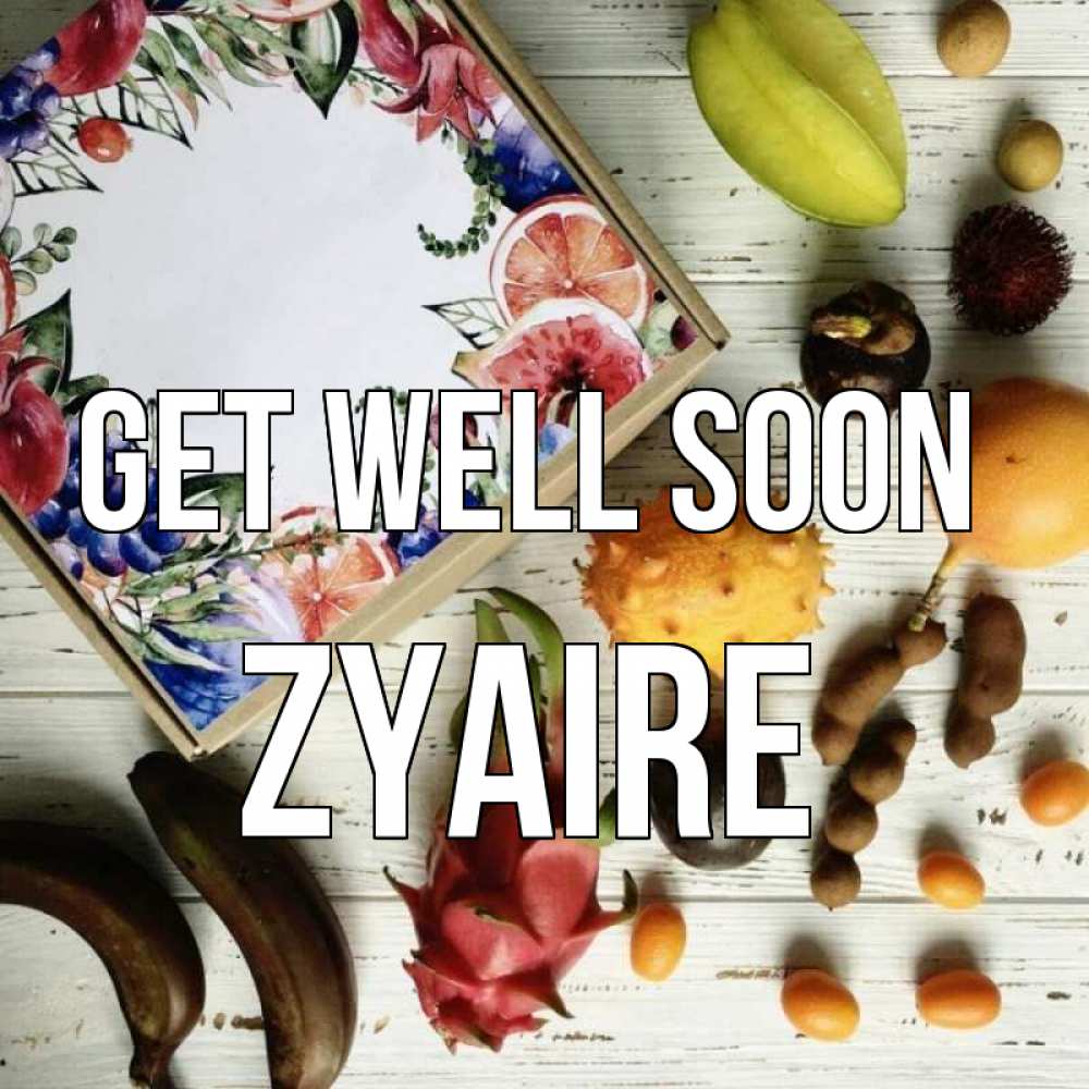 Greetings card с именем, Zyaire Get well soon но вот кто то считает что это полезно Greetings with text for free download 