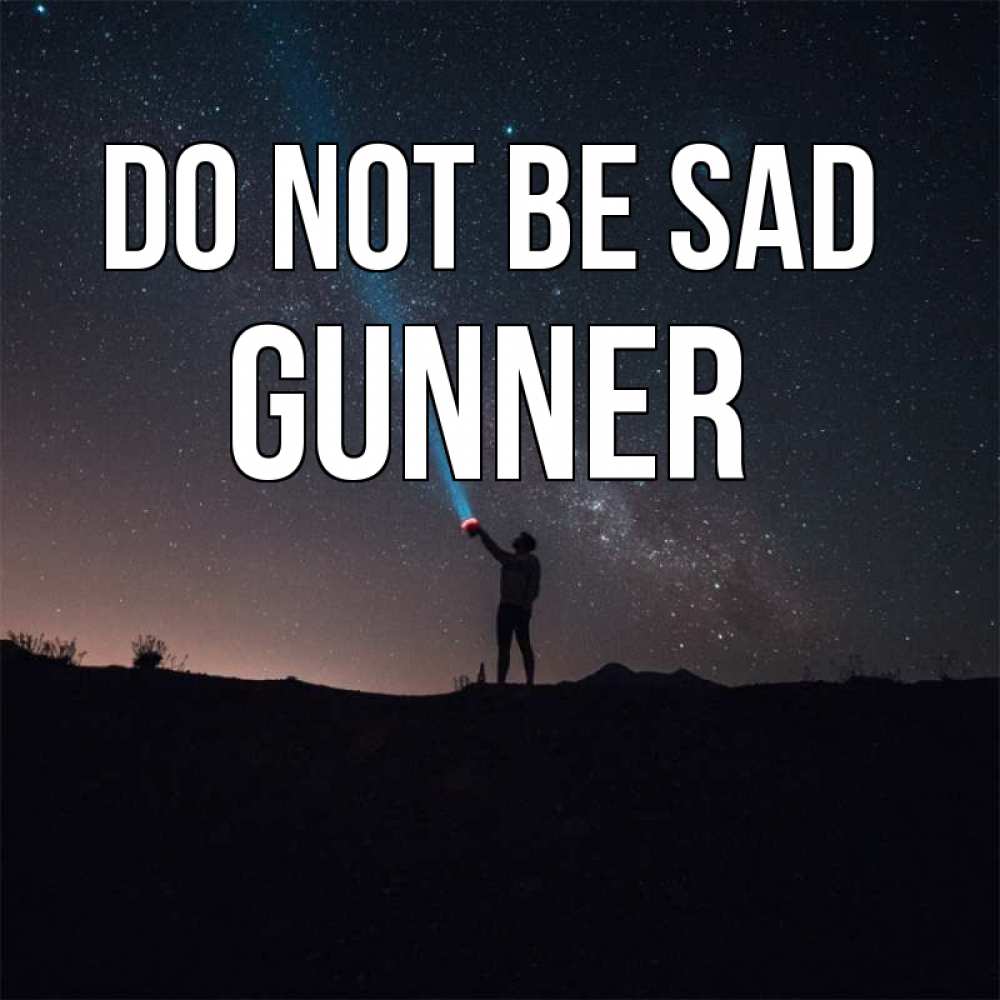 Greetings card с именем, Gunner Do not be sad луч света и млечный путь Greetings with text for free download 