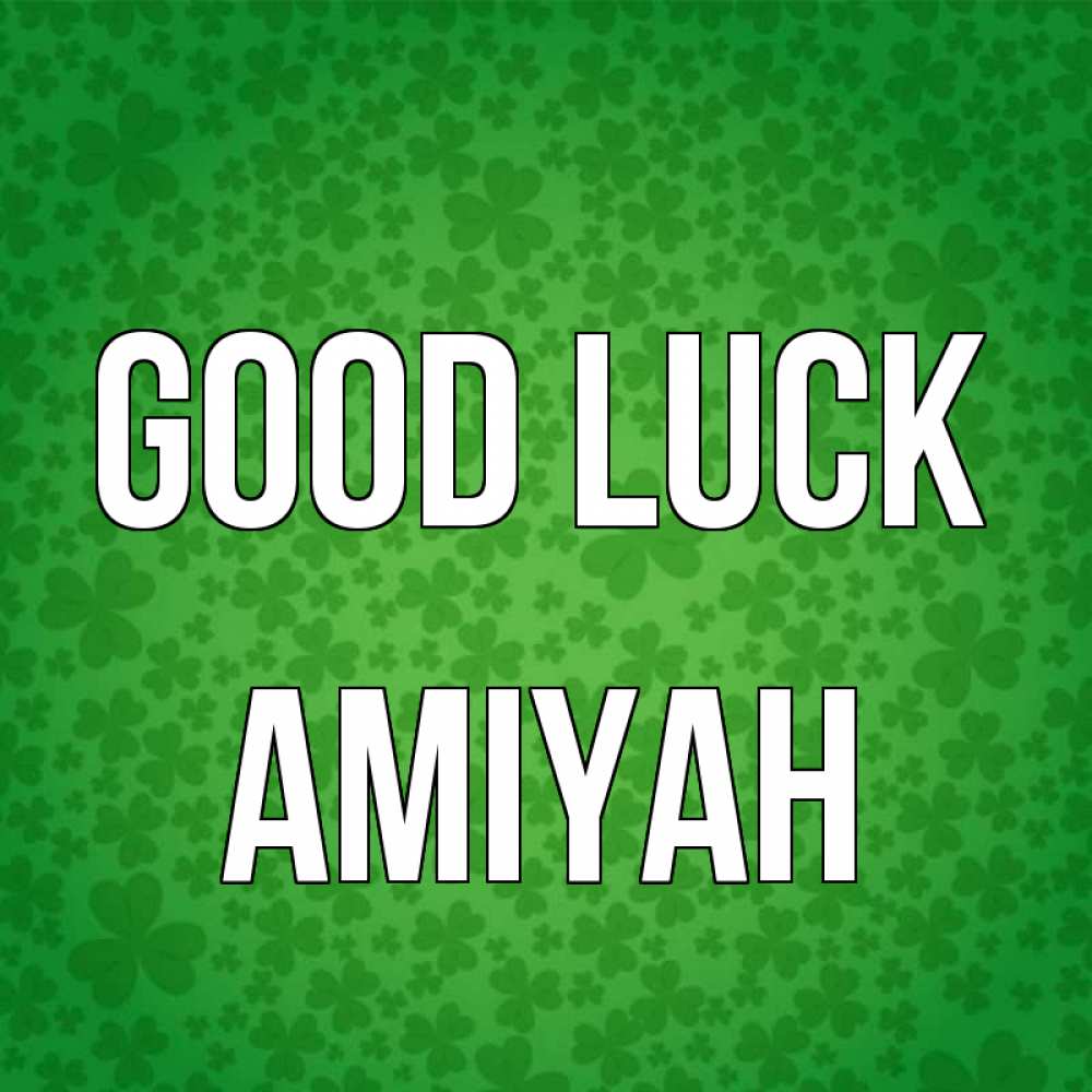 Greetings card с именем, Amiyah Good luck много листочков на удачу Greetings with text for free download 