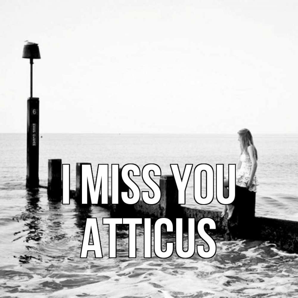 Greetings card с именем, Atticus I miss you вода Greetings with text for free download 