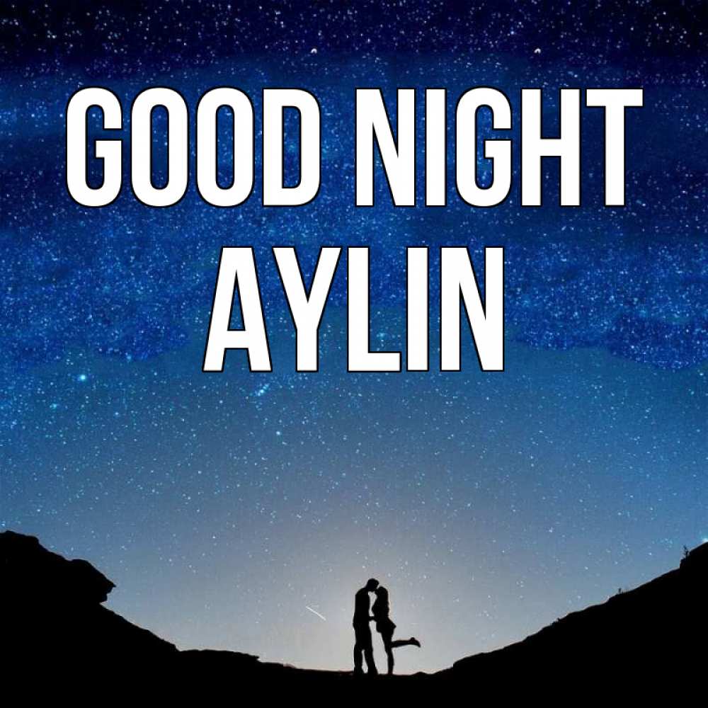 Greetings card с именем, Aylin Good night звездное небо и люди Greetings with text for free download 