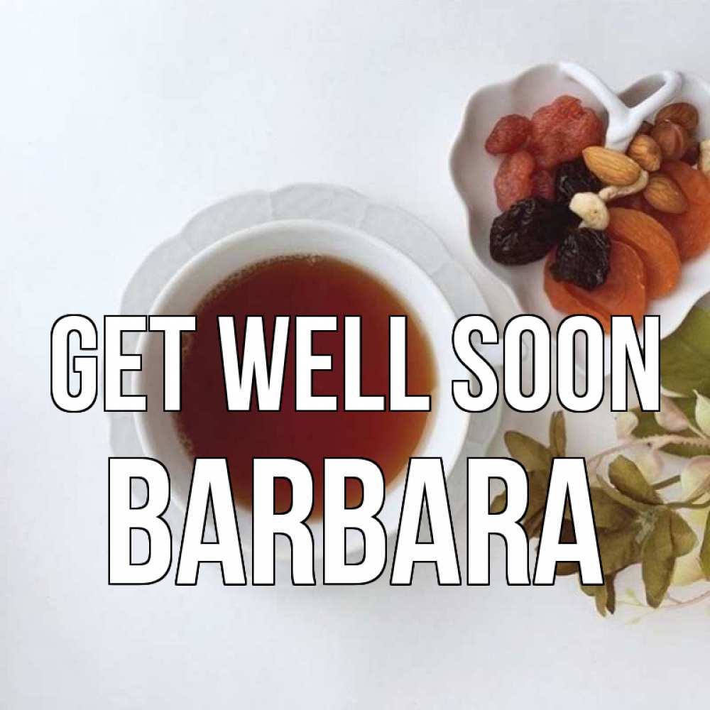 Greetings card с именем, Barbara Get well soon неизвестные растения Greetings with text for free download 