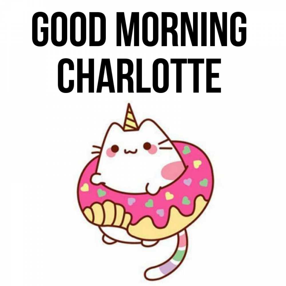 Greetings card с именем, Charlotte Good morning кот в бублике Greetings with text for free download 