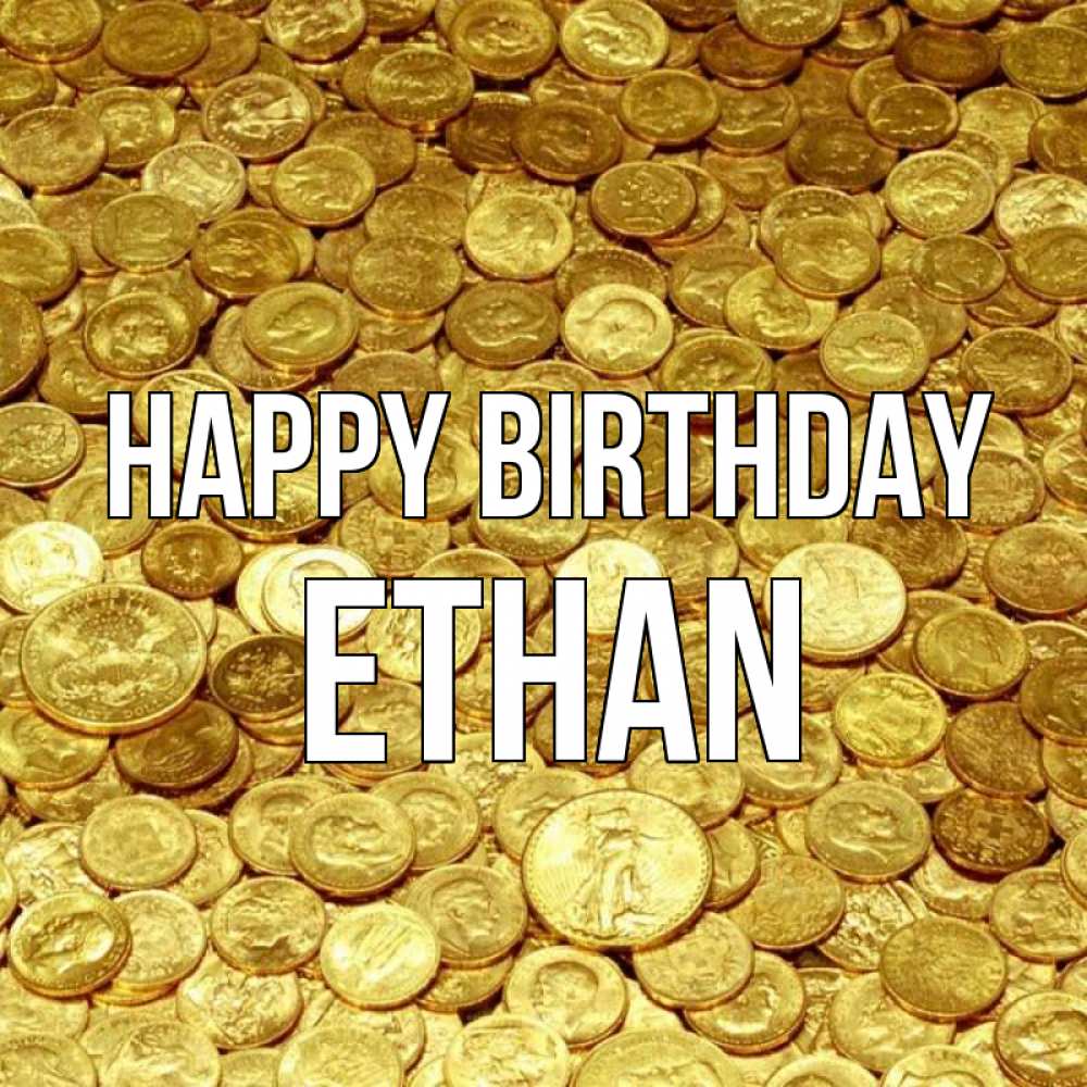 Greetings card с именем, Ethan Happy Birthday с пожеланием разбогатеть Greetings with text for free download 