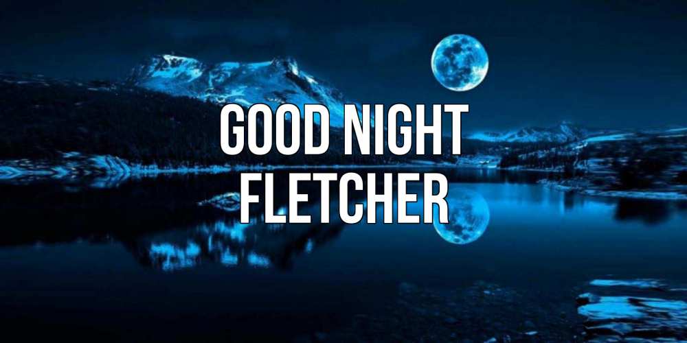 Greetings card с именем, Fletcher Good night луна, озеро, горы Greetings with text for free download 