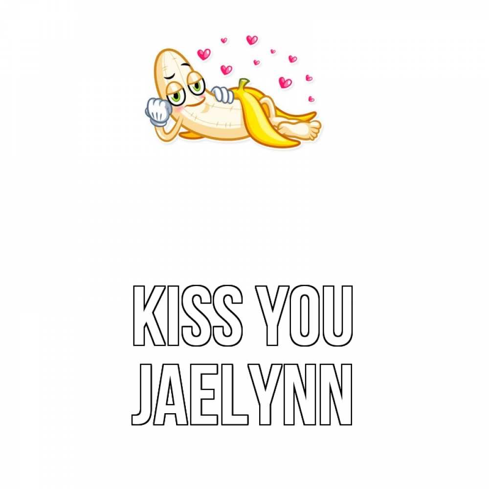 Greetings card с именем, Jaelynn Kiss you поцелуй открытки бесплатно Greetings with text for free download 