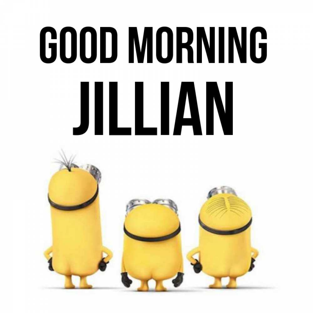 Greetings card с именем, Jillian Good morning подписать открытку онлайн бесплатно Greetings with text for free download 
