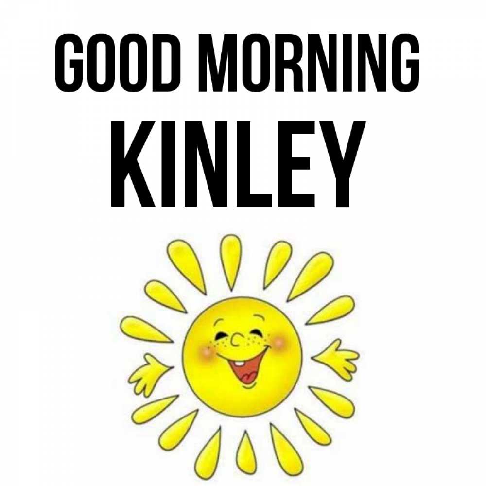 Greetings card с именем, Kinley Good morning улыбка Greetings with text for free download 