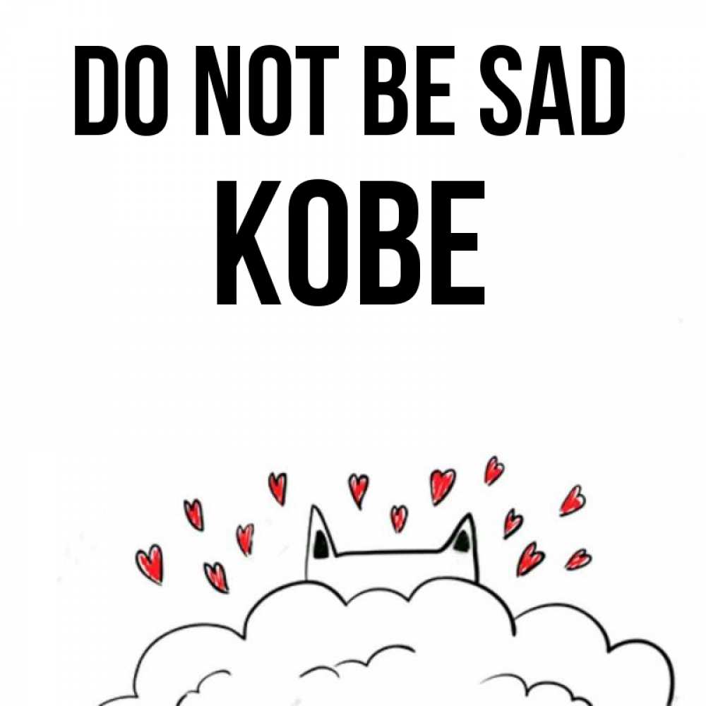 Greetings card с именем, Kobe Do not be sad облако и ушки котика с сердечками Greetings with text for free download 