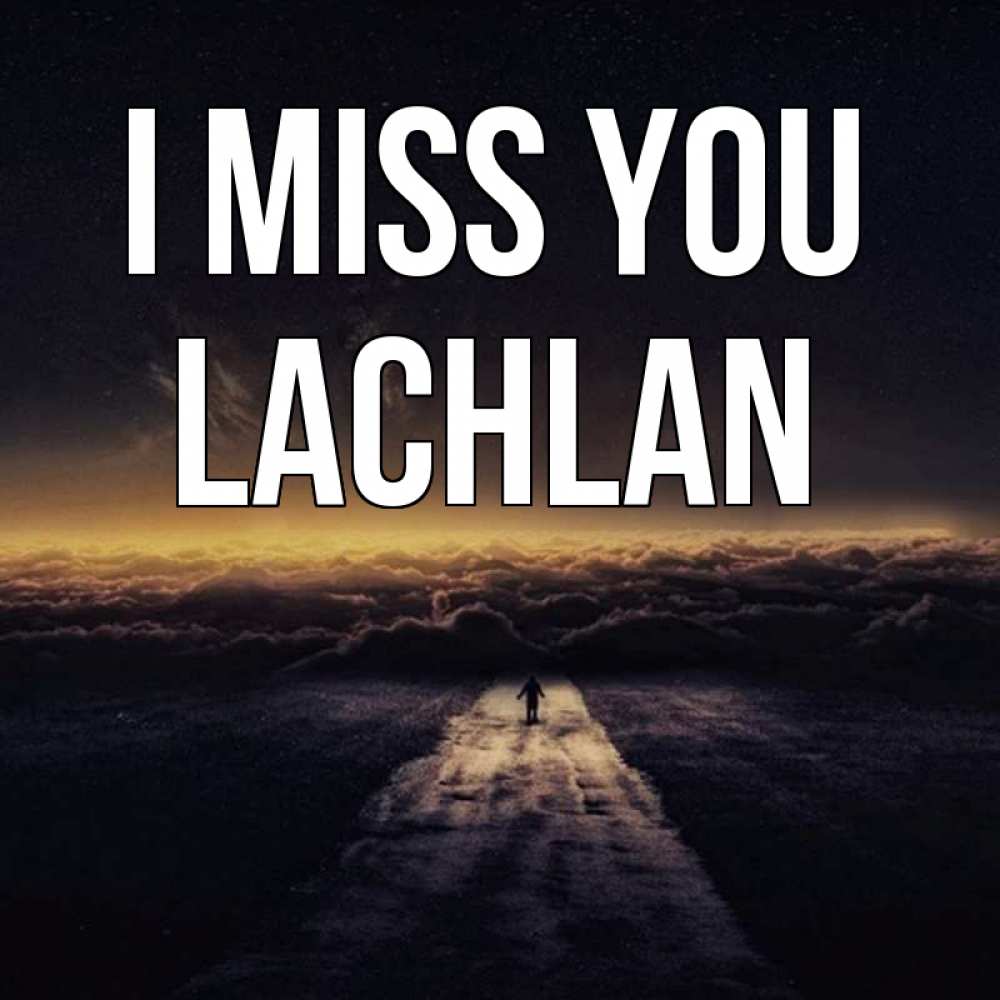 Greetings card с именем, Lachlan I miss you идем Greetings with text for free download 