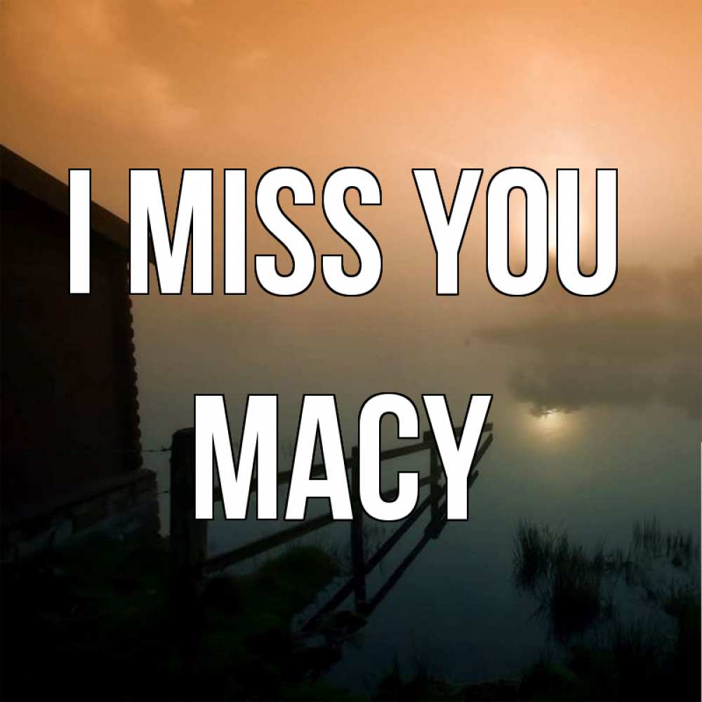Greetings card с именем, Macy I miss you приходи ко мне на чай Greetings with text for free download 