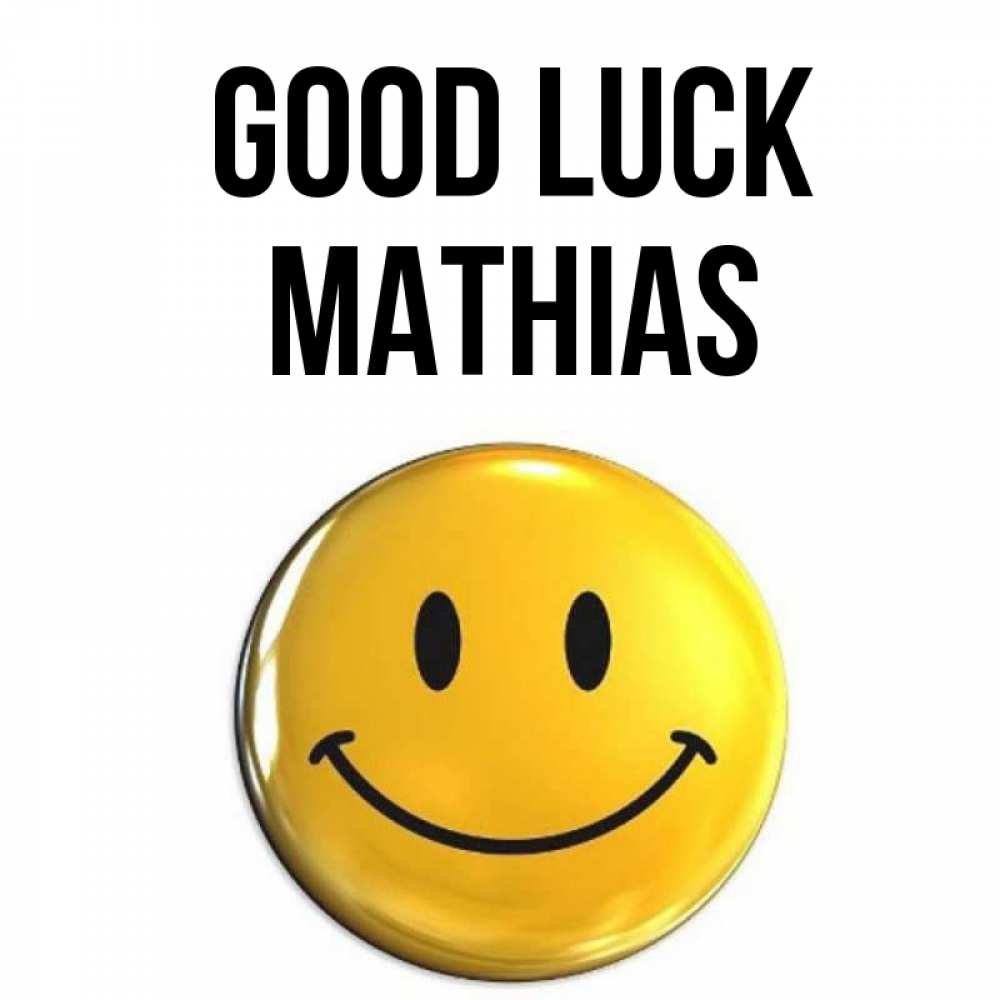 Greetings card с именем, Mathias Good luck для поднятия настроения открытки на каждый день Greetings with text for free download 