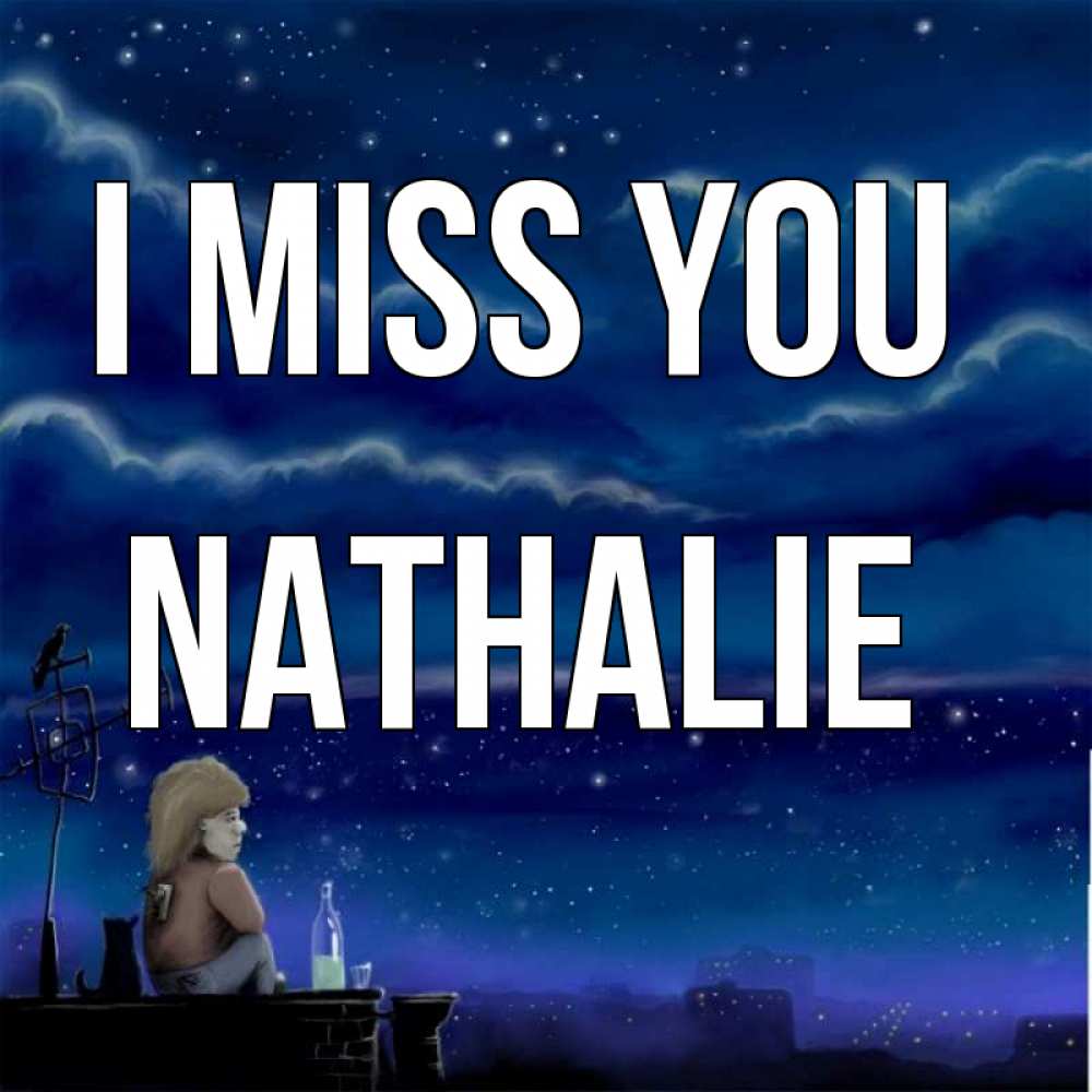 Greetings card с именем, Nathalie I miss you на крыше 1 Greetings with text for free download 