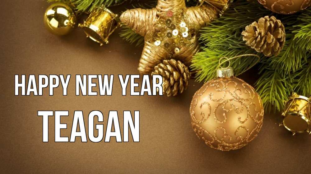 Greetings card с именем, Teagan Happy New Year новый год Greetings with text for free download 