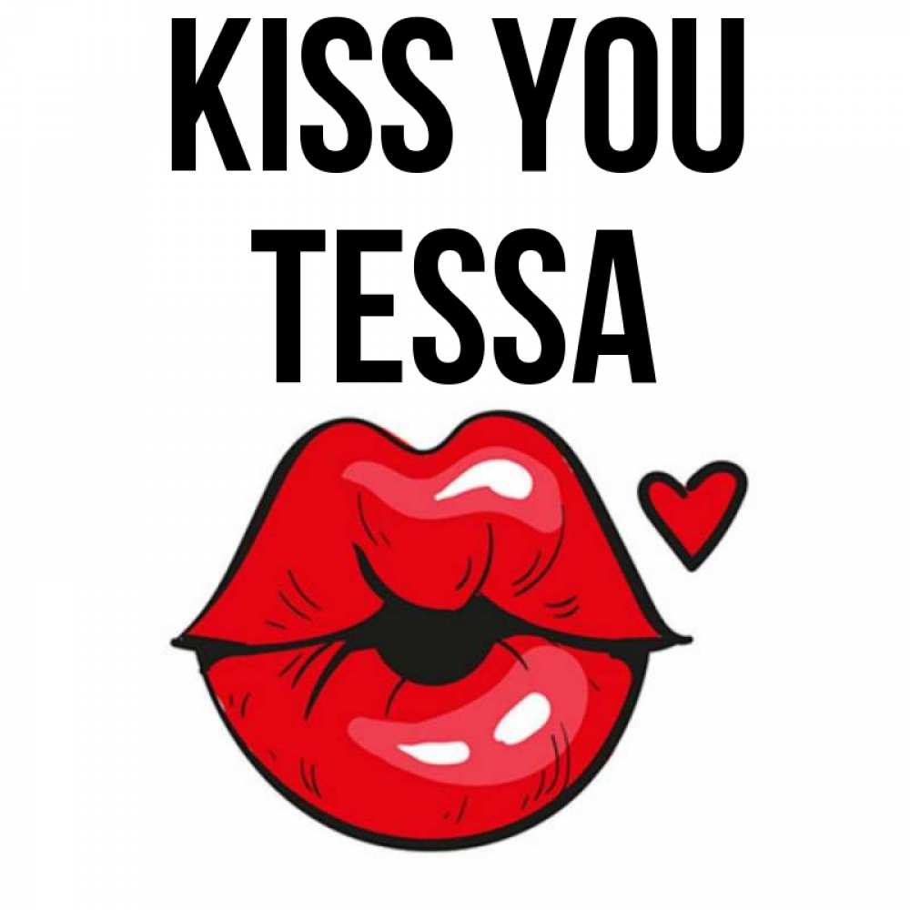 Greetings card с именем, Tessa Kiss you открытка с поцелуем любви для парня Greetings with text for free download 