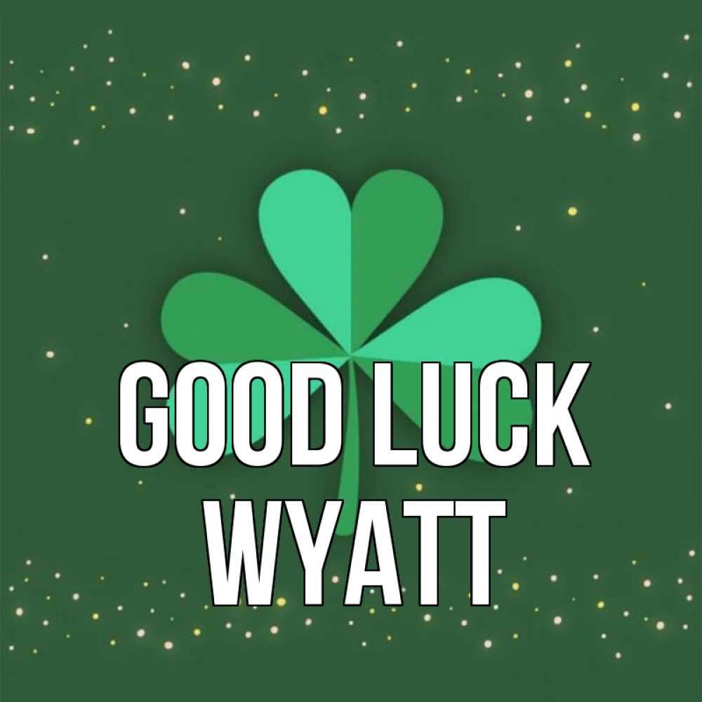 Greetings card с именем, Wyatt Good luck лист клевера Greetings with text for free download 