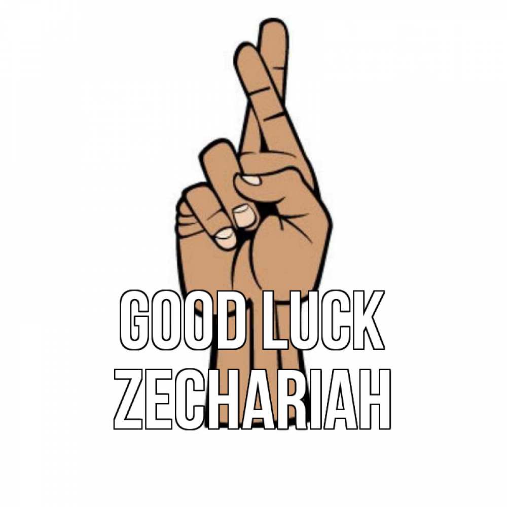 Greetings card с именем, Zechariah Good luck все будет хорошо Greetings with text for free download 