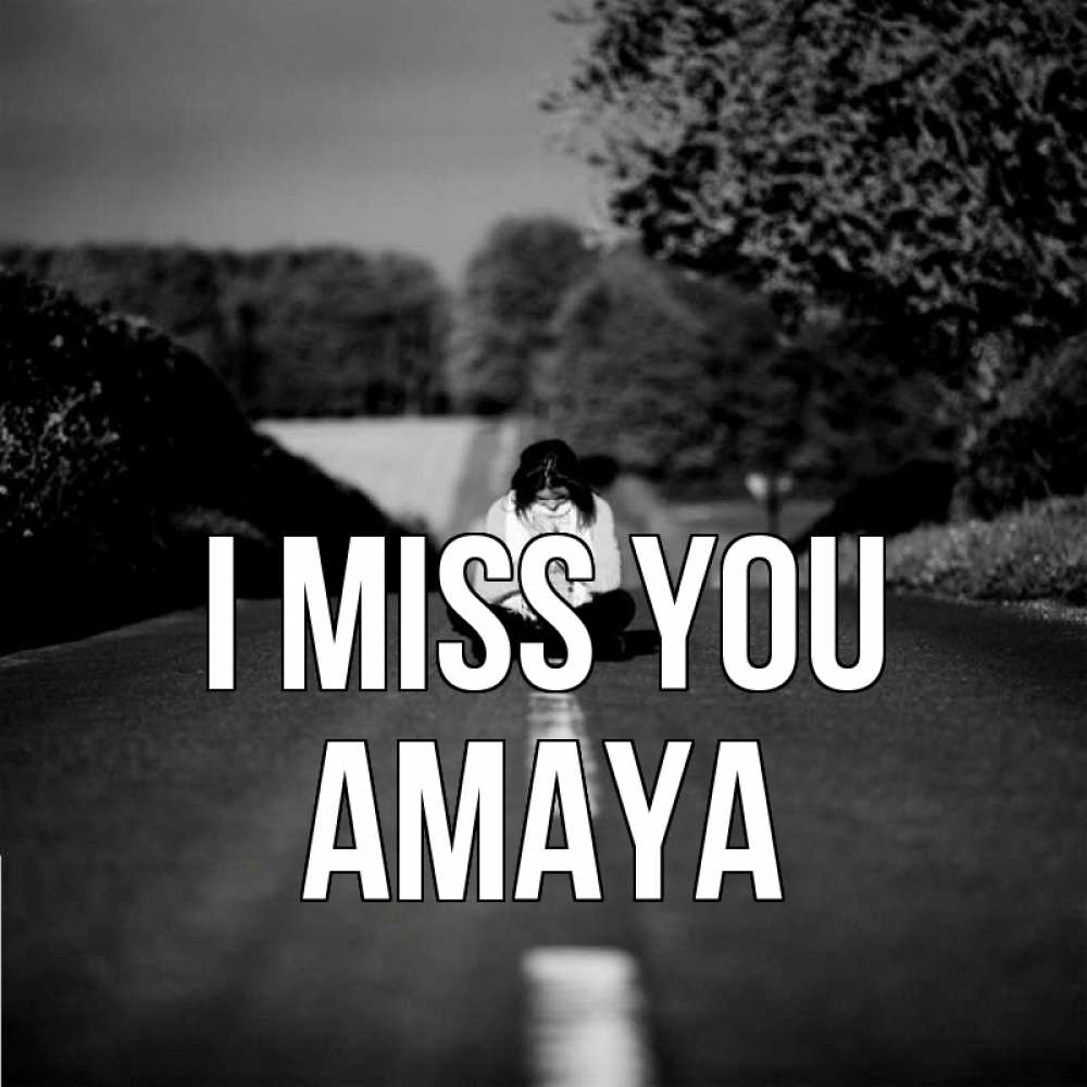 Greetings card с именем, Amaya I miss you фото Greetings with text for free download 