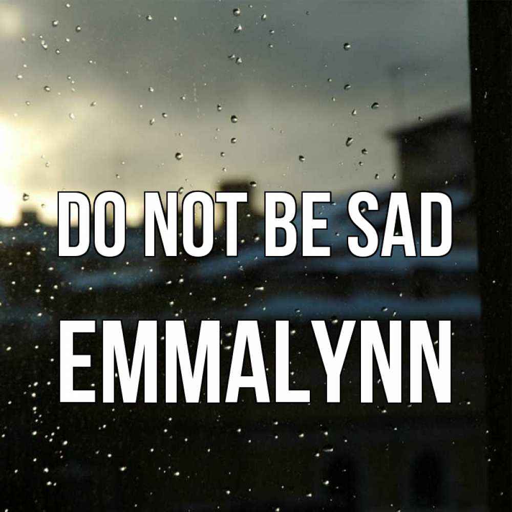 Greetings card с именем, Emmalynn Do not be sad вид на крыши Greetings with text for free download 