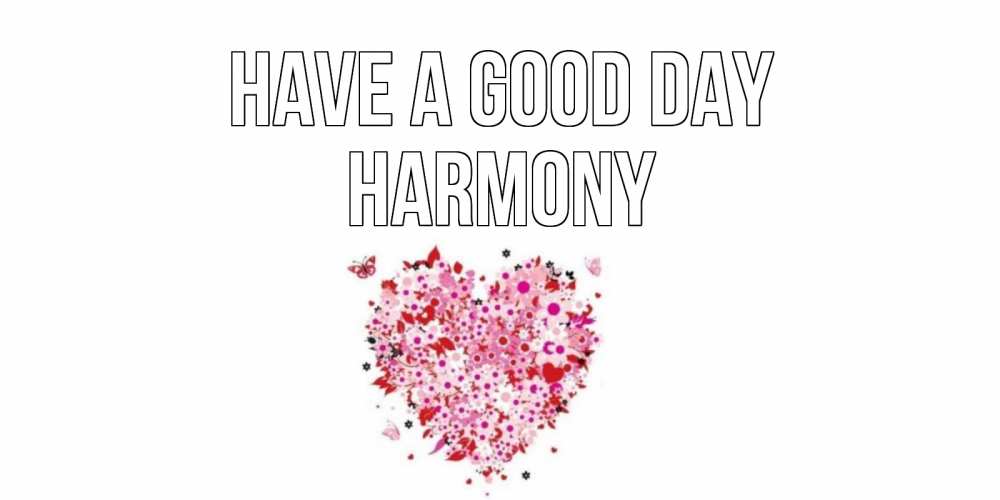 Greetings card с именем, Harmony Have a good day открытка на каждый день для любимой Greetings with text for free download 