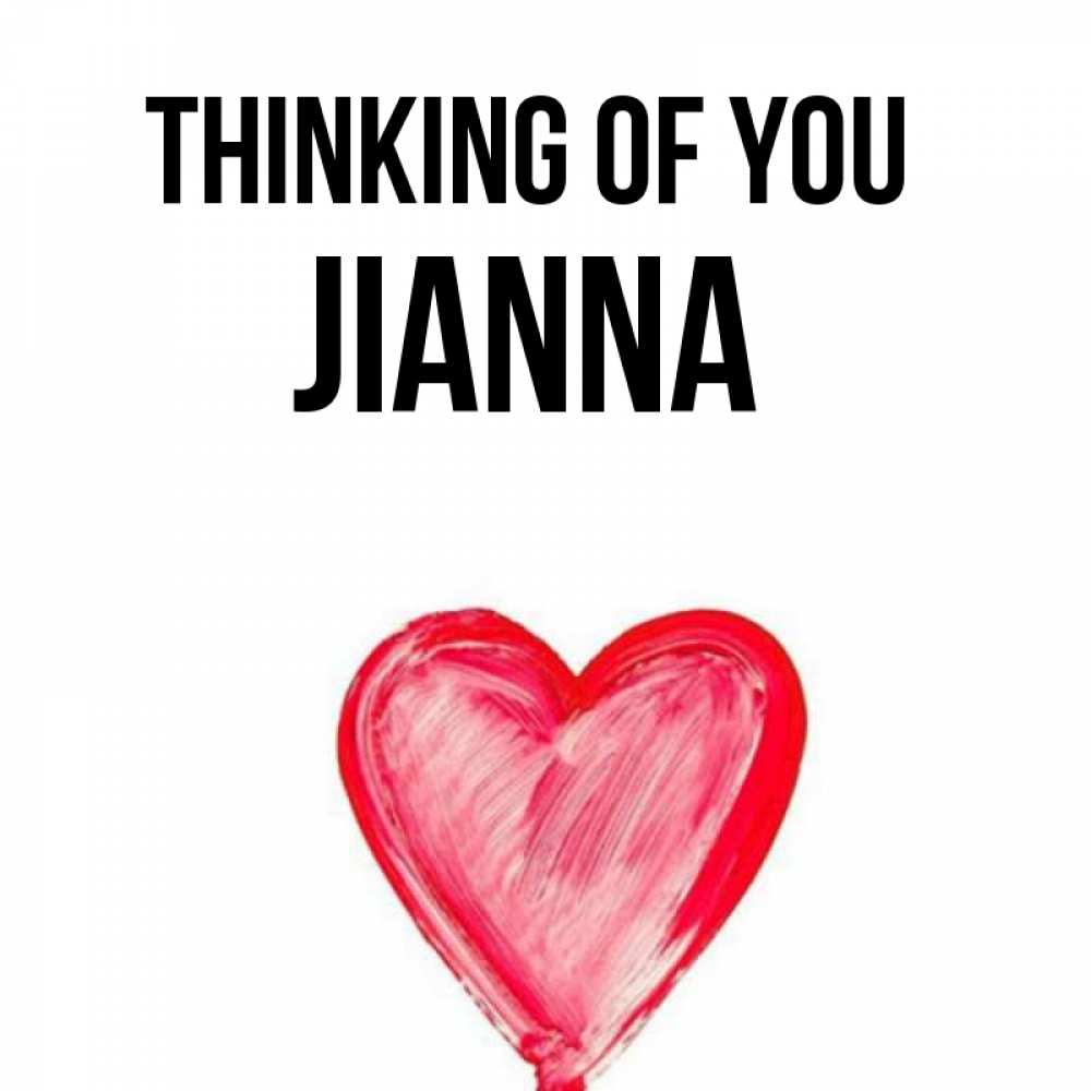 Greetings card с именем, Jianna Thinking of you для влюбленных Greetings with text for free download 