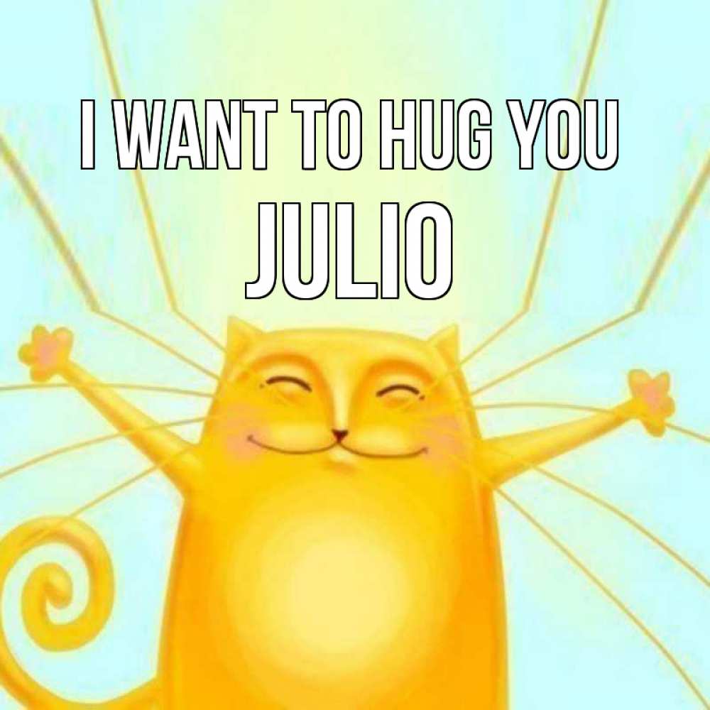 Greetings card с именем, Julio I want to hug you солнечный обнимашечный кот Greetings with text for free download 
