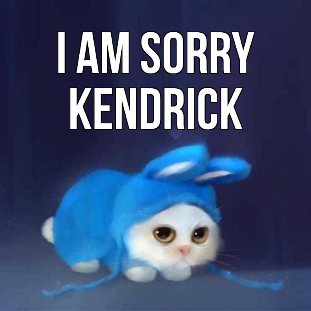 Greetings card с именем, Kendrick I am sorry невинный котозай просит прощения Greetings with text for free download 