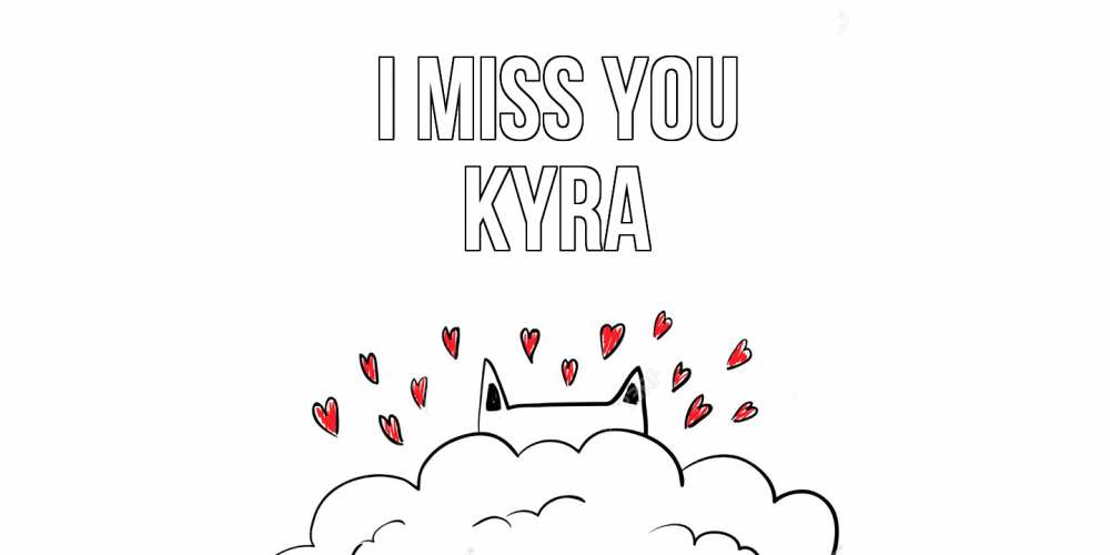 Greetings card с именем, Kyra I miss you котик скучает по тебе очень с сердечками Greetings with text for free download 