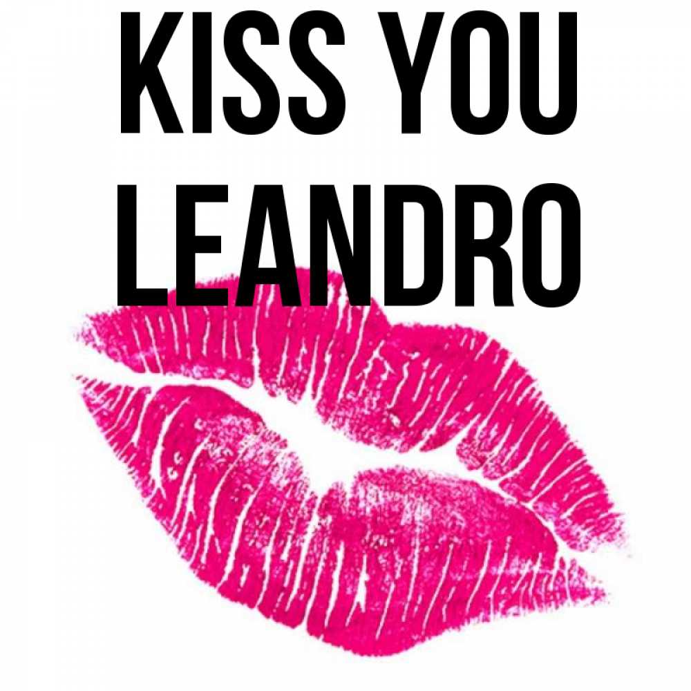 Greetings card с именем, Leandro Kiss you след от помады Greetings with text for free download 