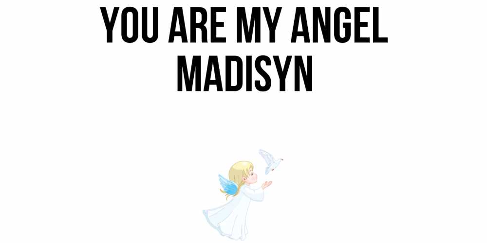Greetings card с именем, Madisyn You are my angel ангел, голубь Greetings with text for free download 