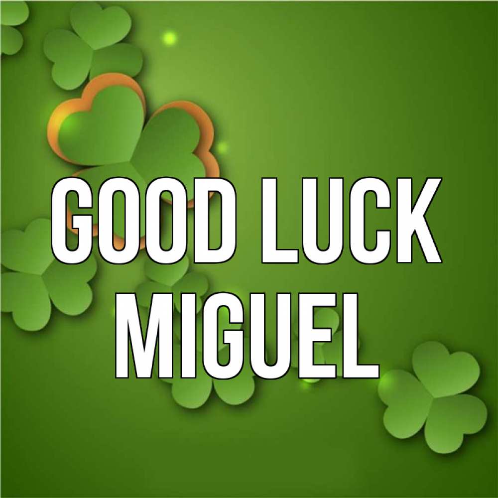Greetings card с именем, Miguel Good luck много трехлистных листочков клевера Greetings with text for free download 