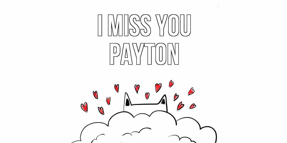 Greetings card с именем, Payton I miss you котик скучает по тебе очень с сердечками Greetings with text for free download 