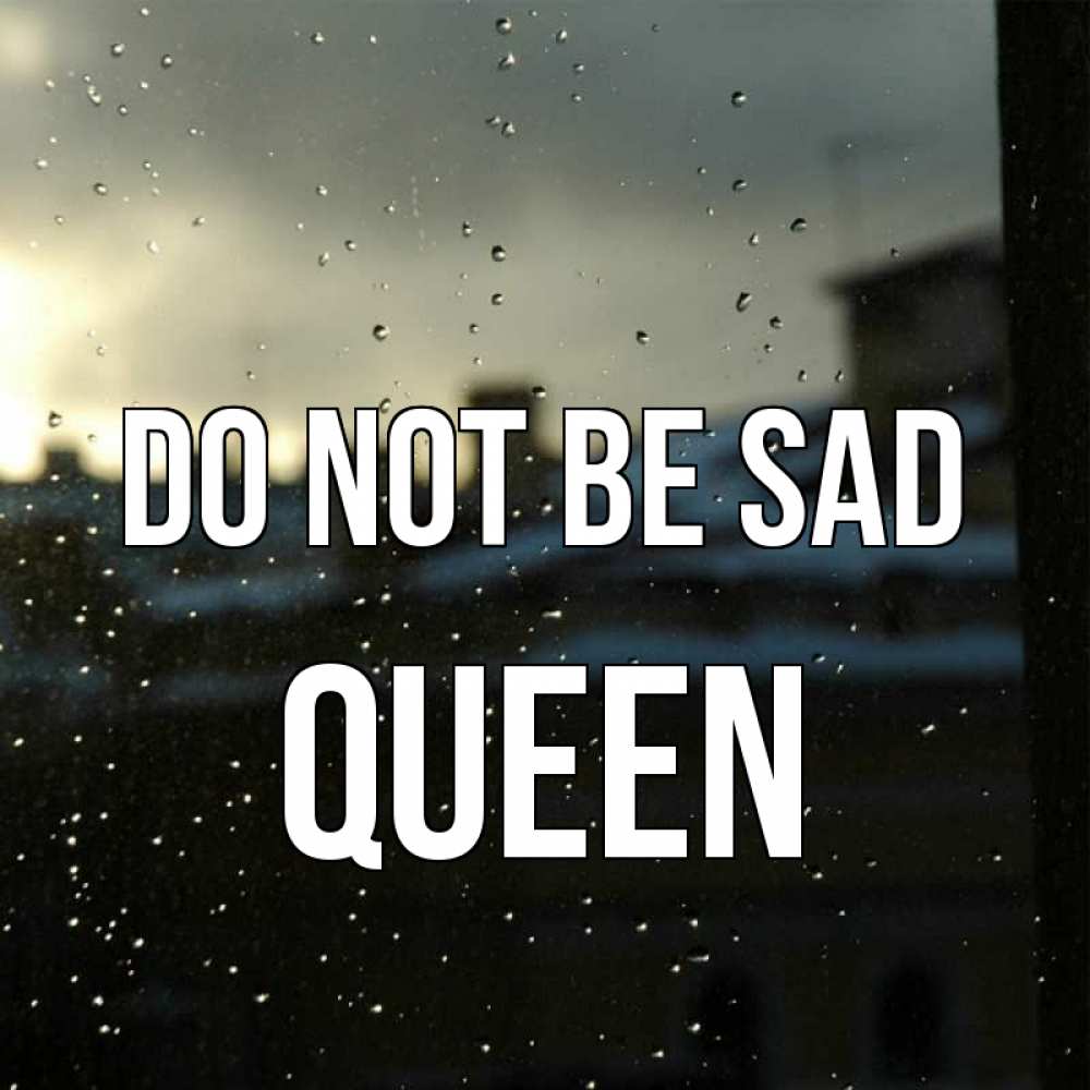 Greetings card с именем, Queen Do not be sad вид на крыши Greetings with text for free download 