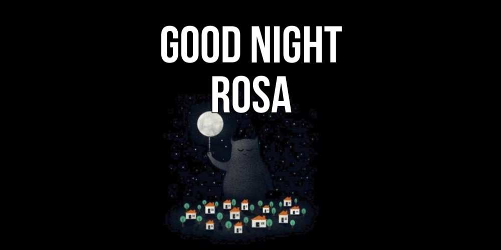 Greetings card с именем, Rosa Good night кот,луна, ночь, звезды Greetings with text for free download 