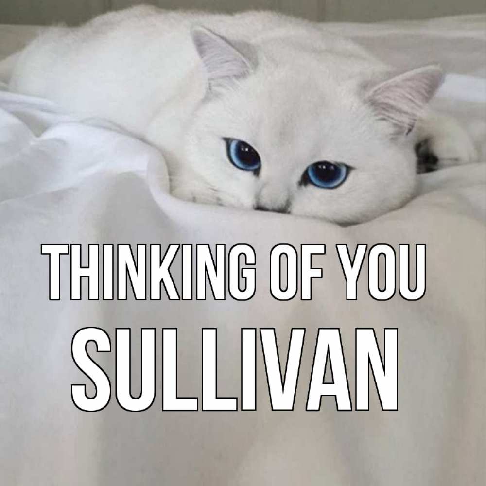Greetings card с именем, Sullivan Thinking of you я очень по тебе скучаю и тоскую Greetings with text for free download 