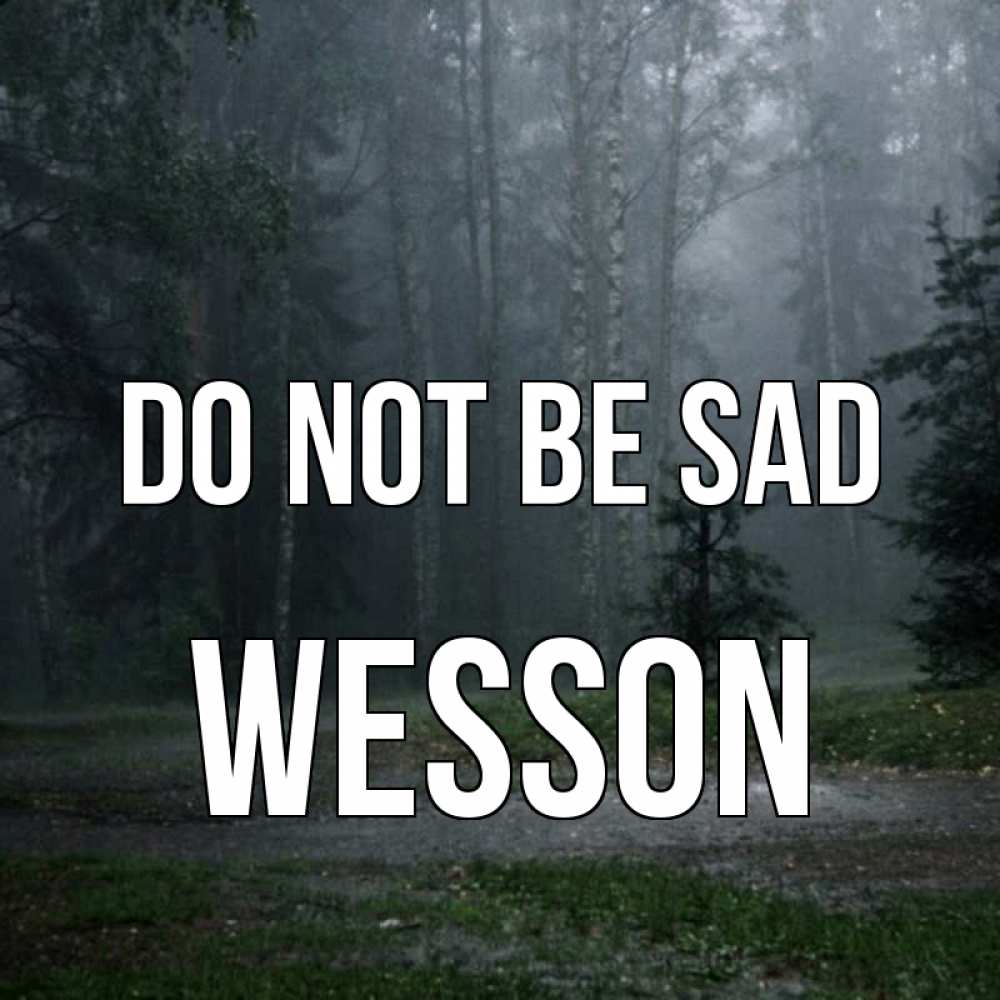Greetings card с именем, Wesson Do not be sad осень Greetings with text for free download 