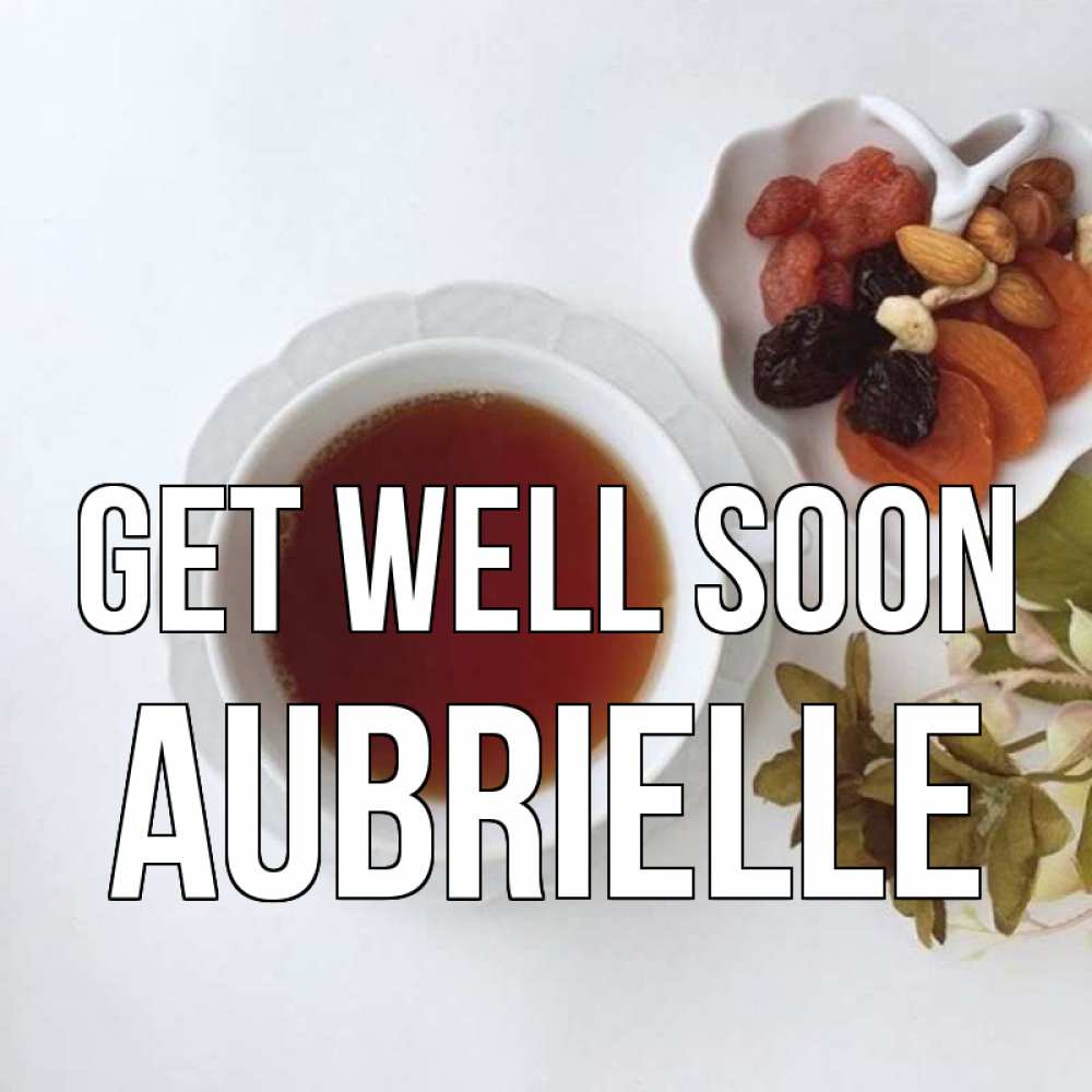 Greetings card с именем, Aubrielle Get well soon неизвестные растения Greetings with text for free download 