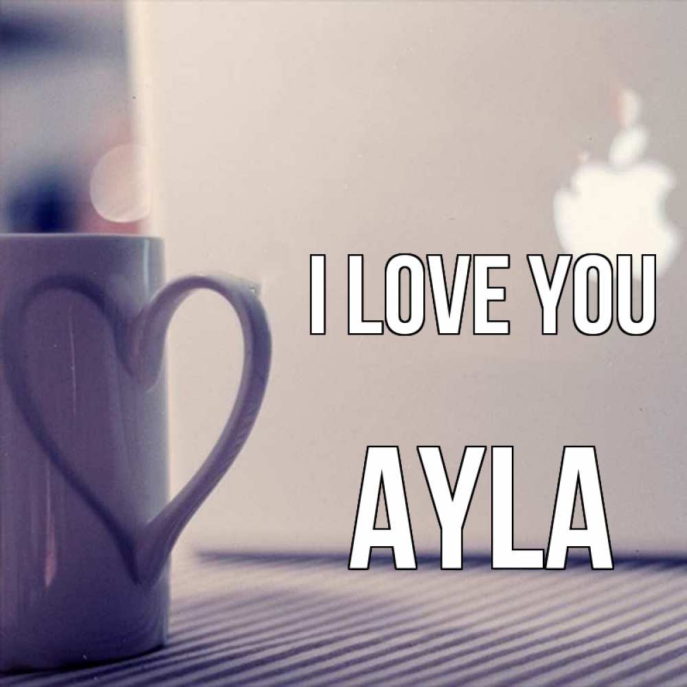 Greetings card с именем, Ayla I love you знак яблока Greetings with text for free download 