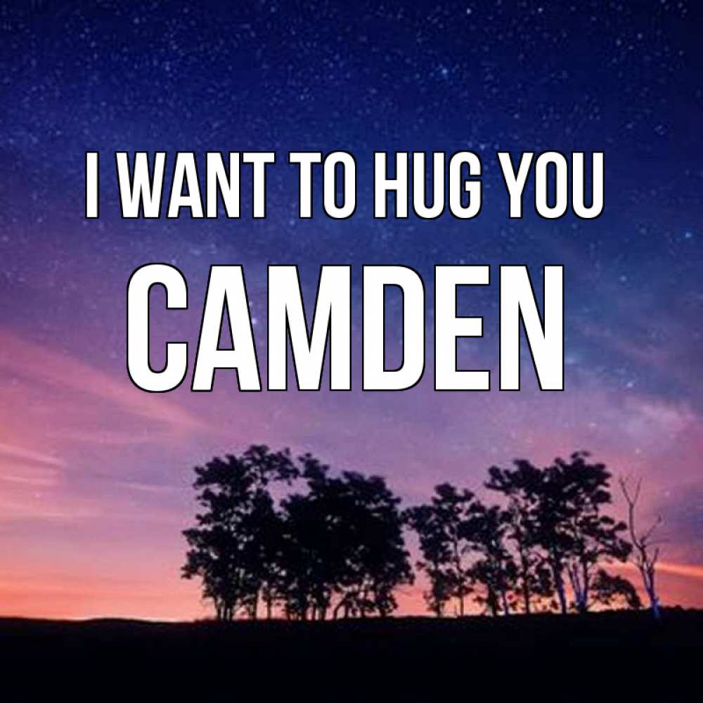 Greetings card с именем, Camden I want to hug you силуэты деревьев Greetings with text for free download 