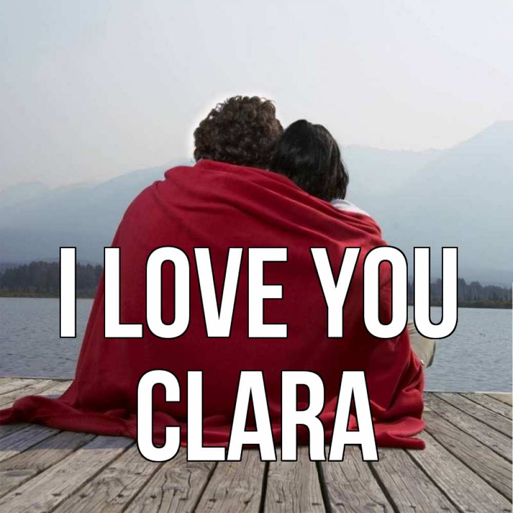 Greetings card с именем, Clara I love you плед Greetings with text for free download 