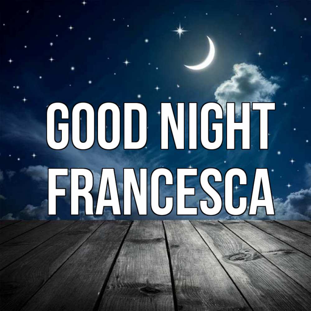 Greetings card с именем, Francesca Good night месяц и звезда Greetings with text for free download 