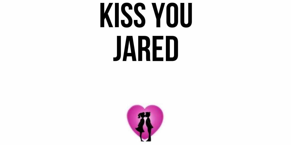 Greetings card с именем, Jared Kiss you поцелуй Greetings with text for free download 