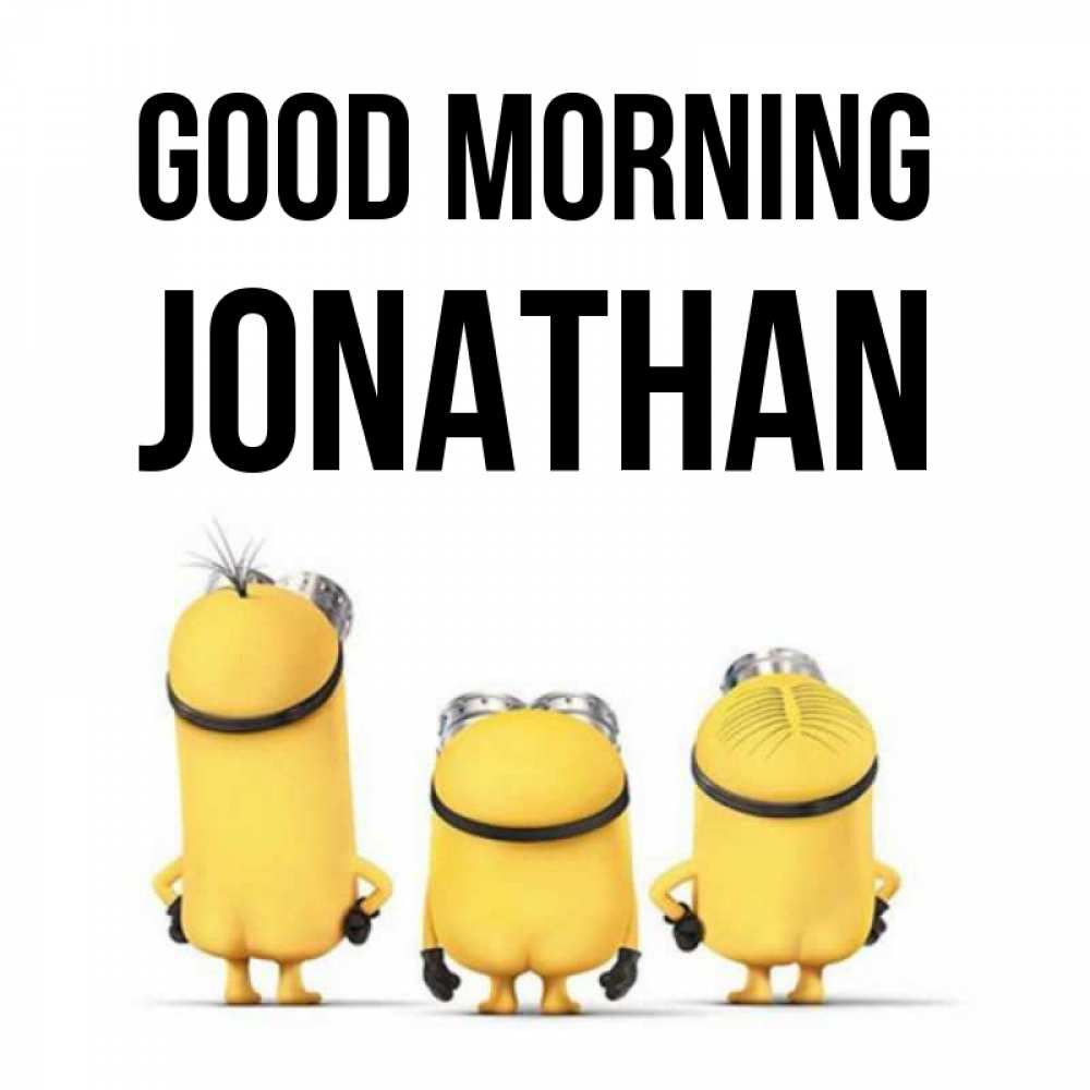 Greetings card с именем, Jonathan Good morning подписать открытку онлайн бесплатно Greetings with text for free download 